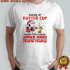 Snoopy Buckle up butter cup i have anger issues and a serious dislike for stupid people shirt