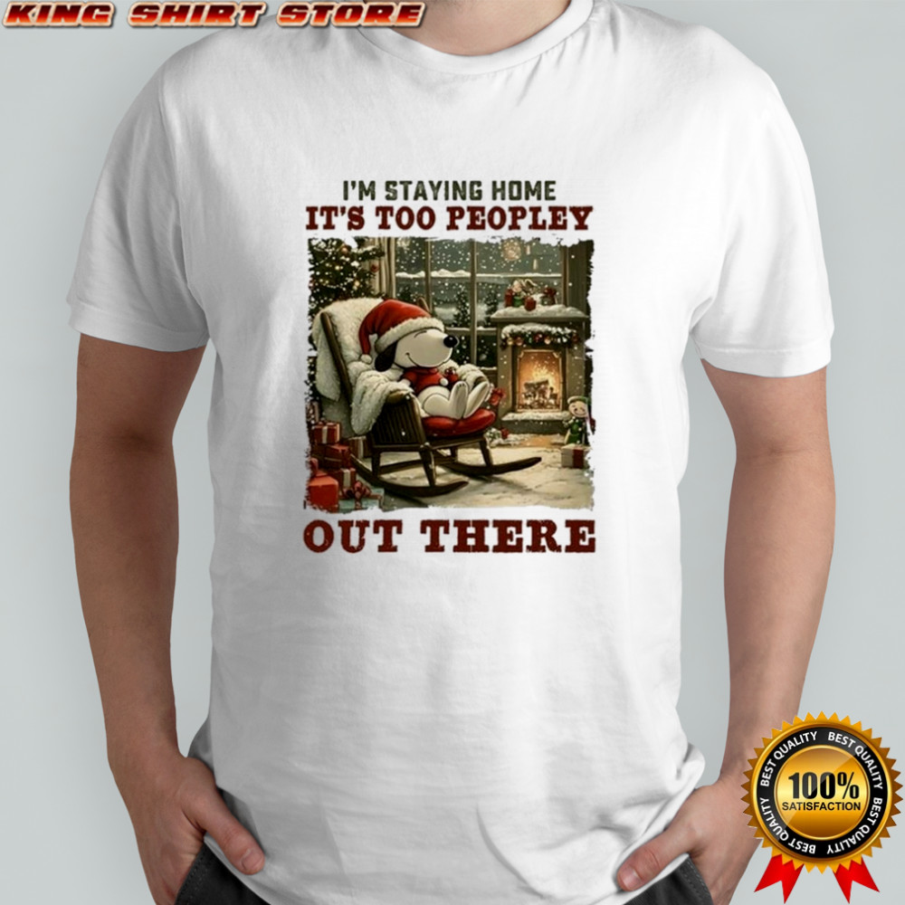 Snoopy I’m Staying Home It’s Too Peopley Out There Merry Christmas Shirt