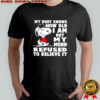 Snoopy my body knows how old i am but my mind refused to believe it shirt