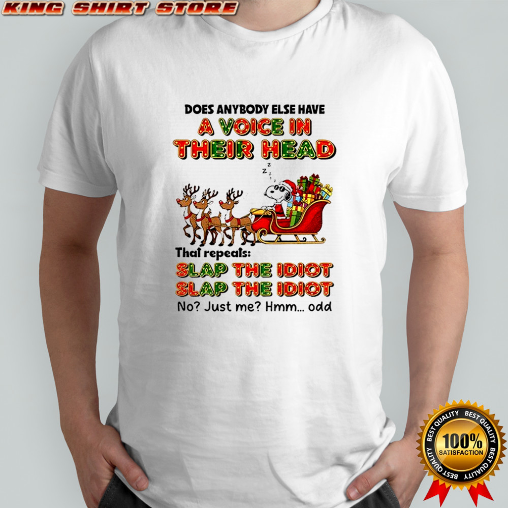 Snoopy Santa does anybody else have a voice in their head thai repeats slap the idiot slap the idiot Christmas shirt