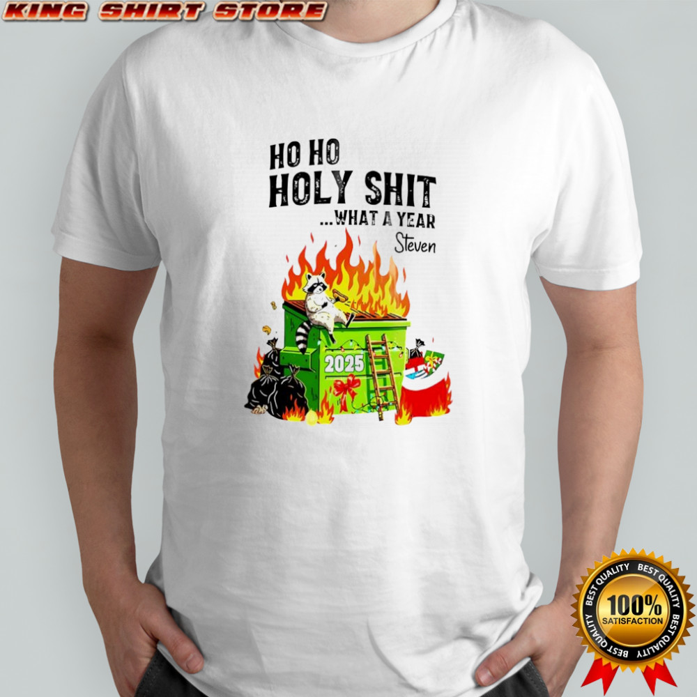 Steven Raccoon Trash 2025 ho ho holy shit what a year shirt