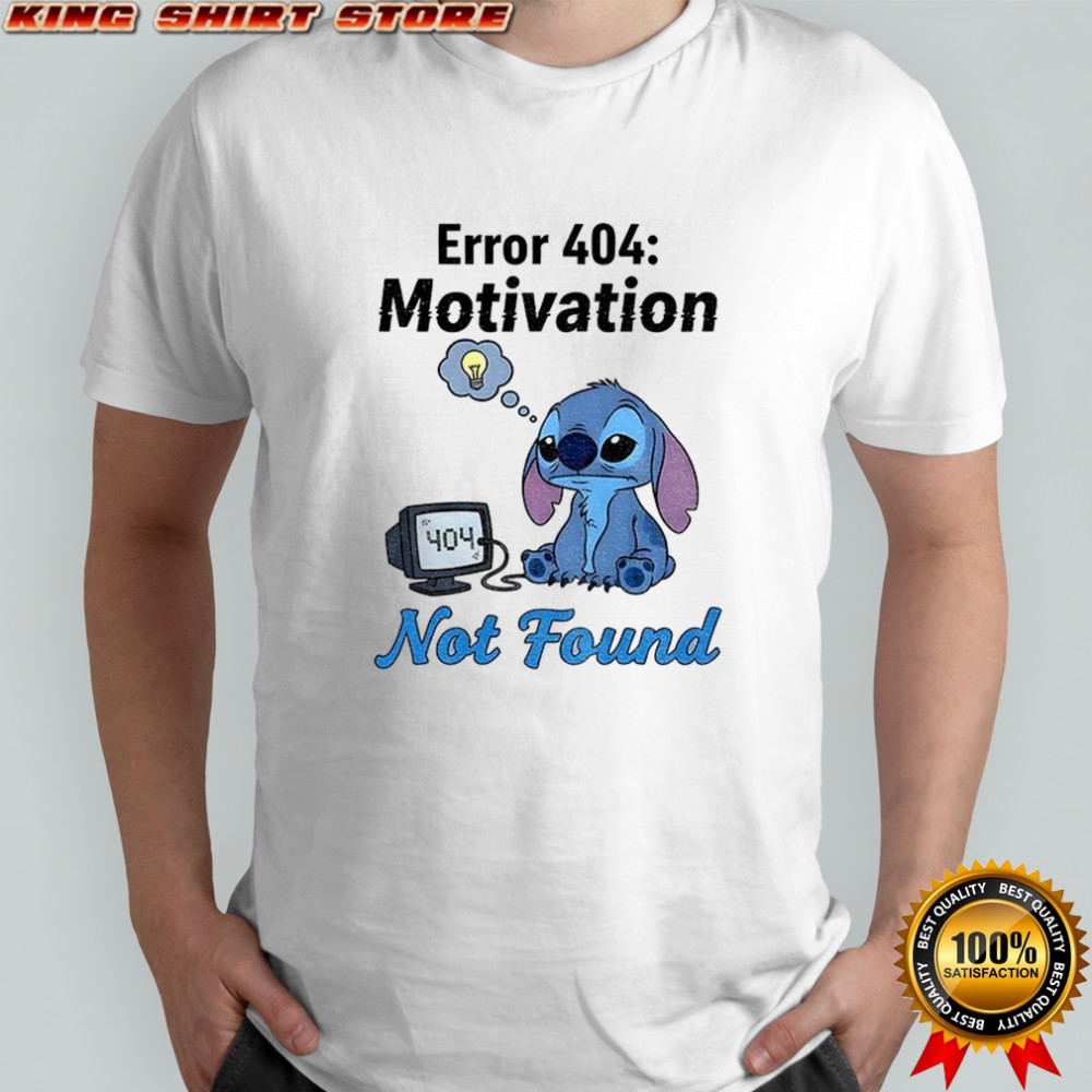 Stitch sad error 404 motivation not found shirt