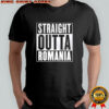 Straight outta romania shirt