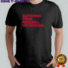 Suffering from baseball withdrawal shirt