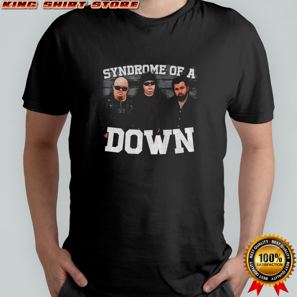 Syndrome of a Down parody shirt