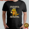 T Rex i refuse to kiss anybody’s ass you wanna be mad over some petty shit shirt