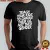 Teach your kids to change their oil not their gender shirt