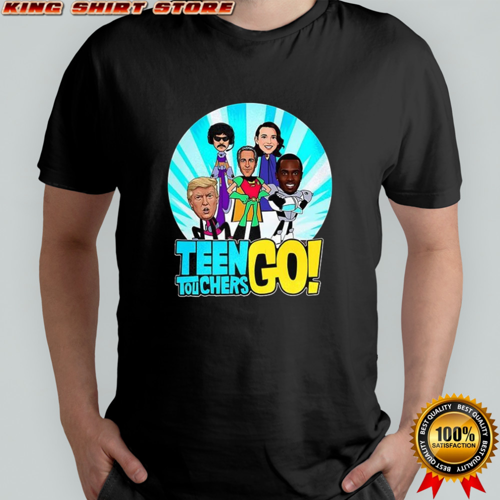 Teen touchers go meme shirt