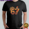 Thanksgiving Turkey 67 shirt