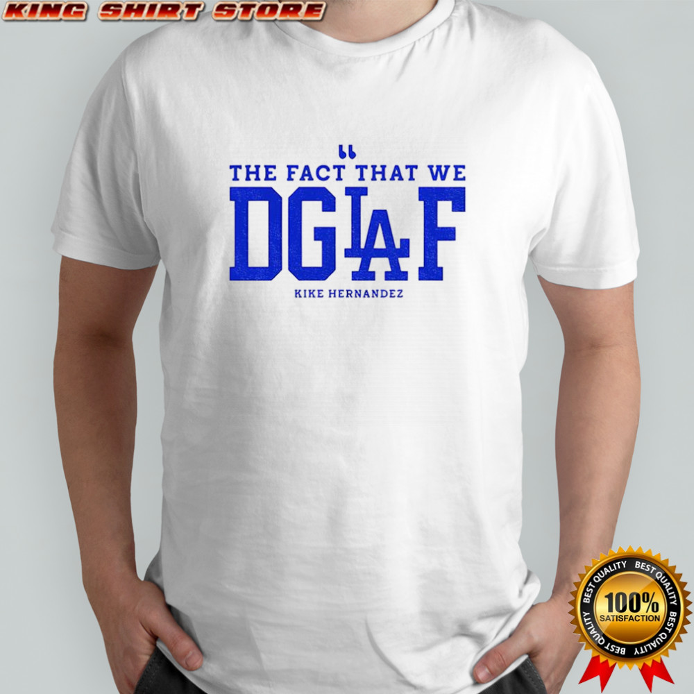 The Fact That We DGAF Kike Hernandez 2025 Retro shirt