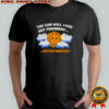 The sun will come out tomorrow unfortunately shirt