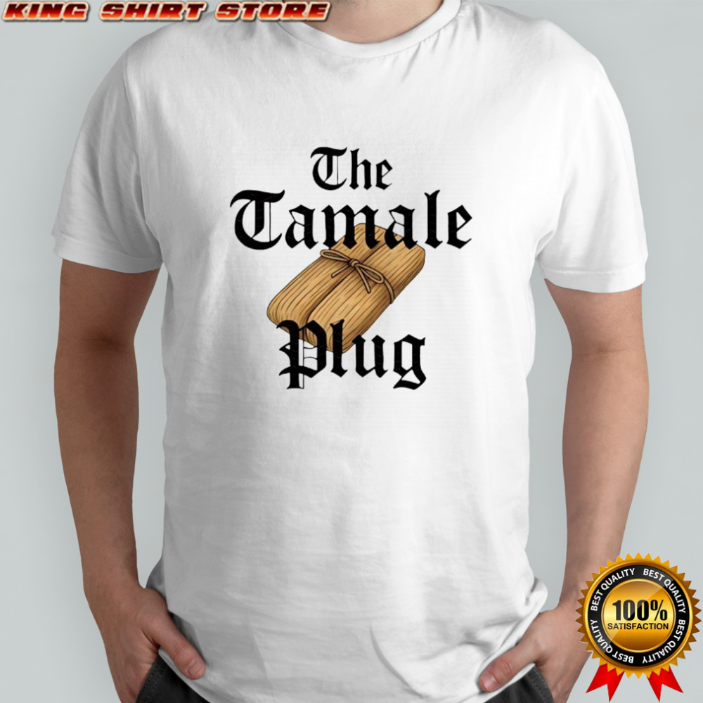 The tamale plug shirt