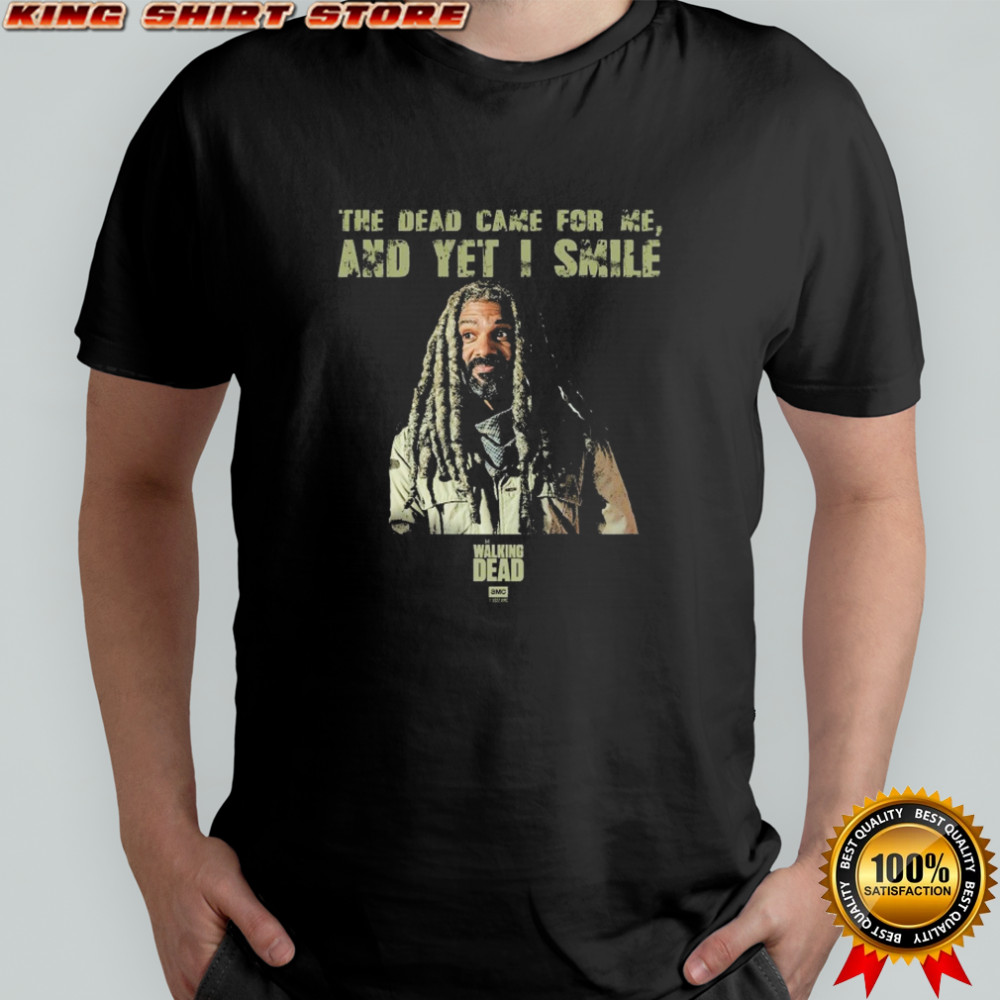 The Walking Dead Came For Me Ezekiel And Yet I Smile T-shirt