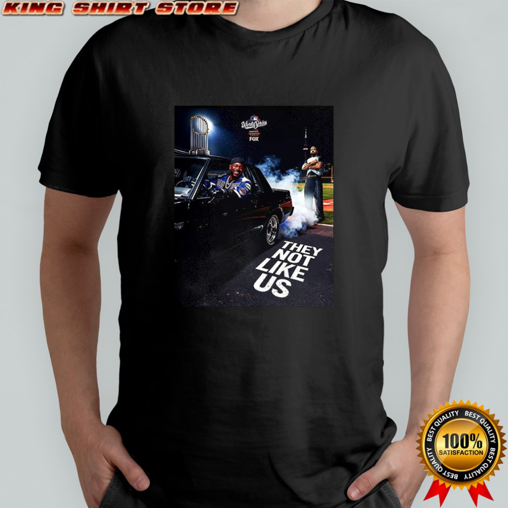 They not like US MLB World Series 2025 shirt