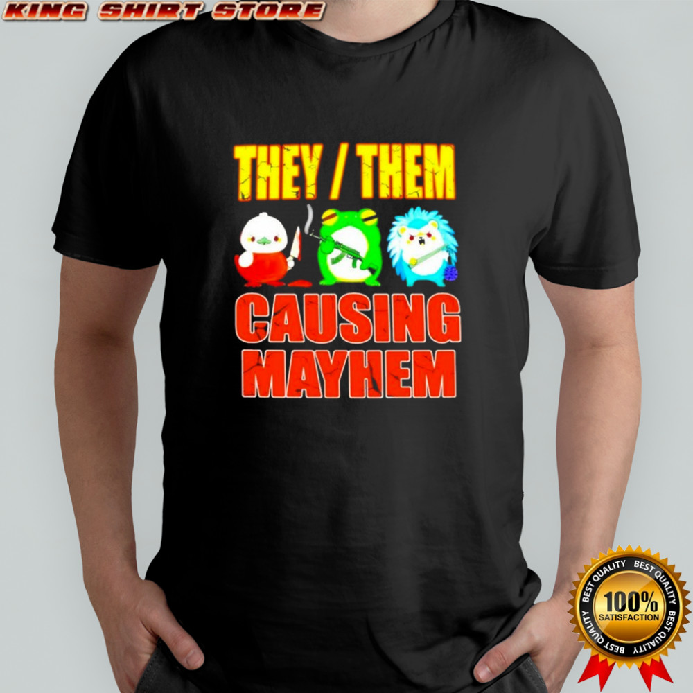 They Them Causing Mayhem T-shirt