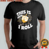 This is How I Roll Jewish Humor shirt