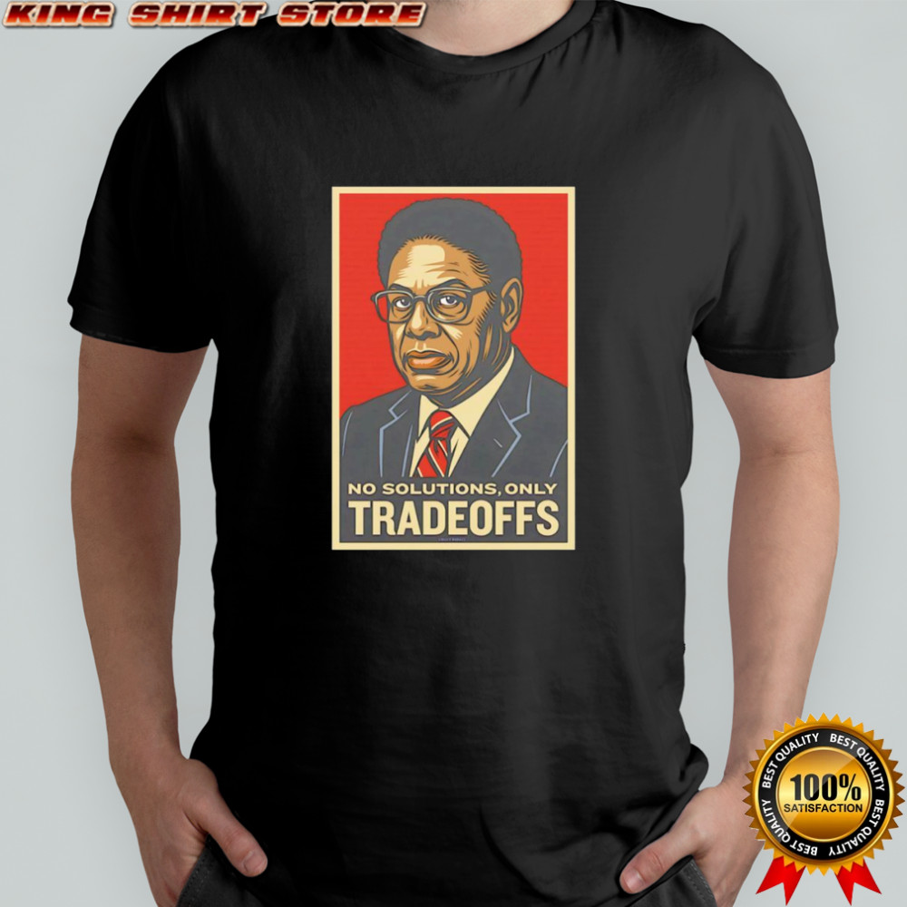 Thomas Sowell No Solution Only Tradeoffs Shirt