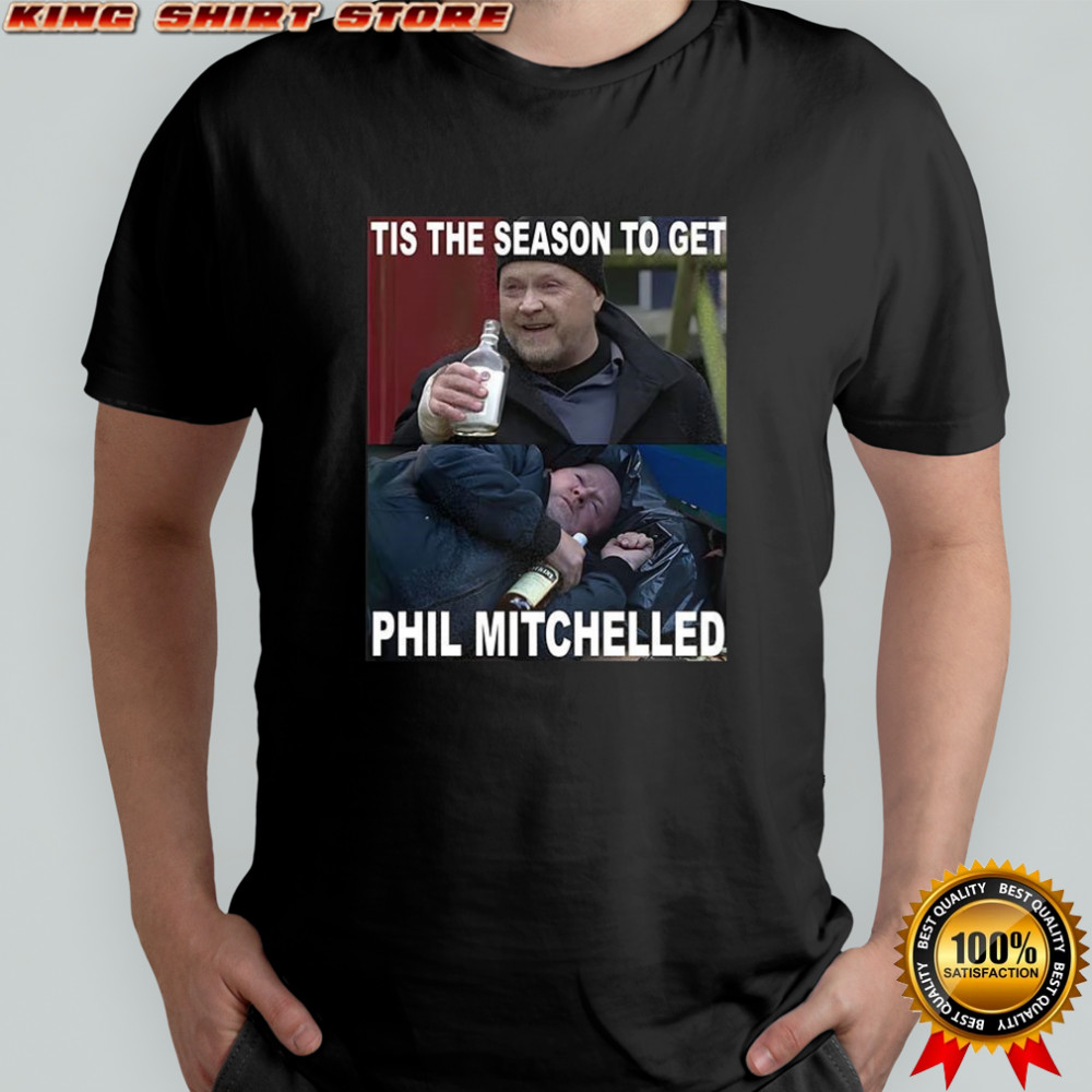 Tis The Season to Get Phil Mitchelled EastEnders meme shirt