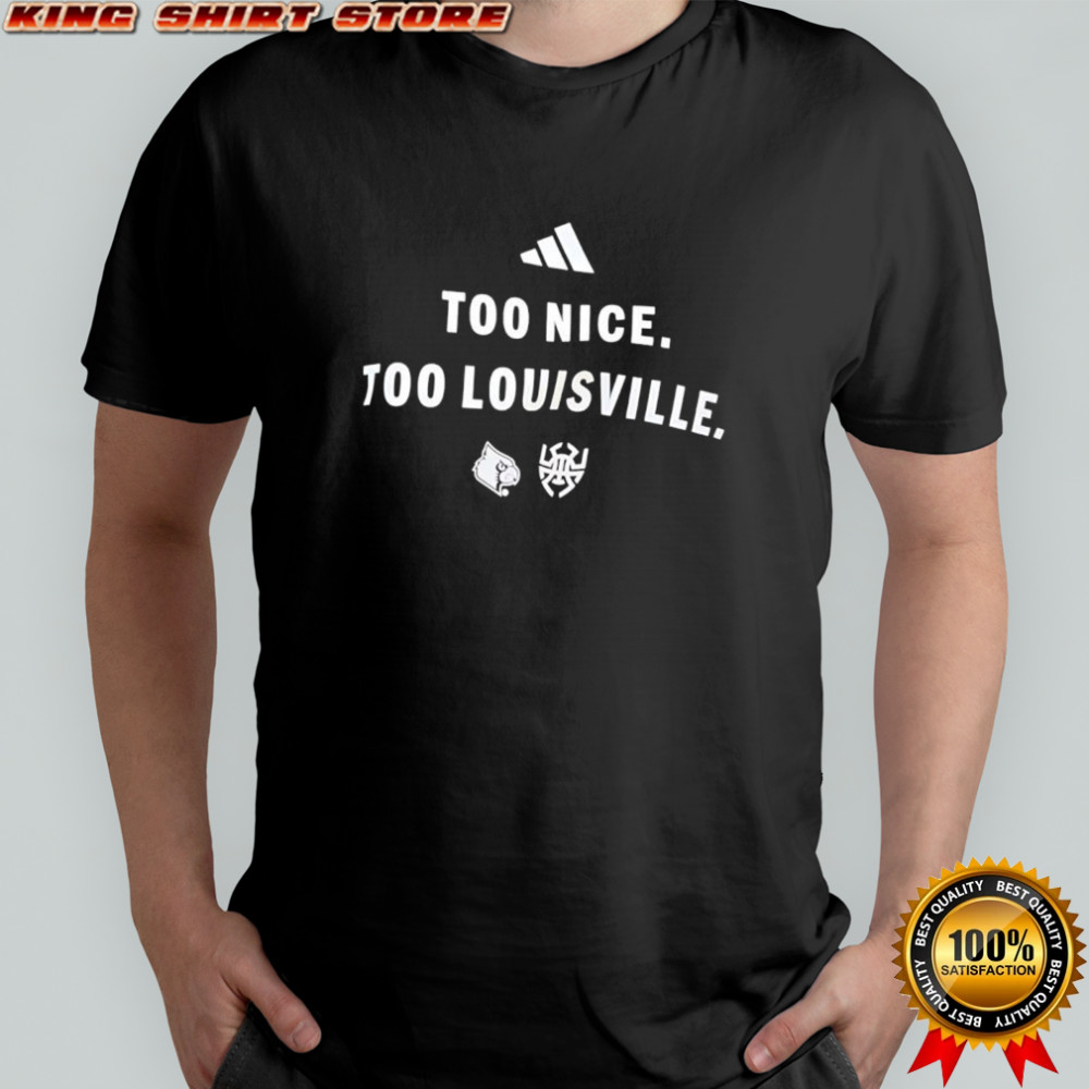 Too Nice Too Louisville shirt