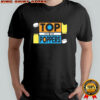 Top Off The Poppers! T-shirt