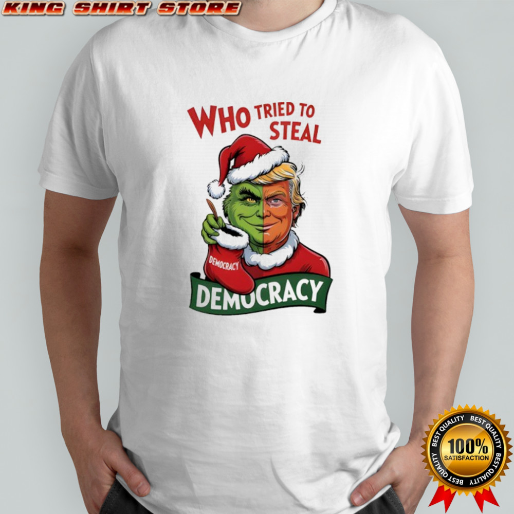 Trump Grinch Who Tried to Steal Democracy Christmas Shirt