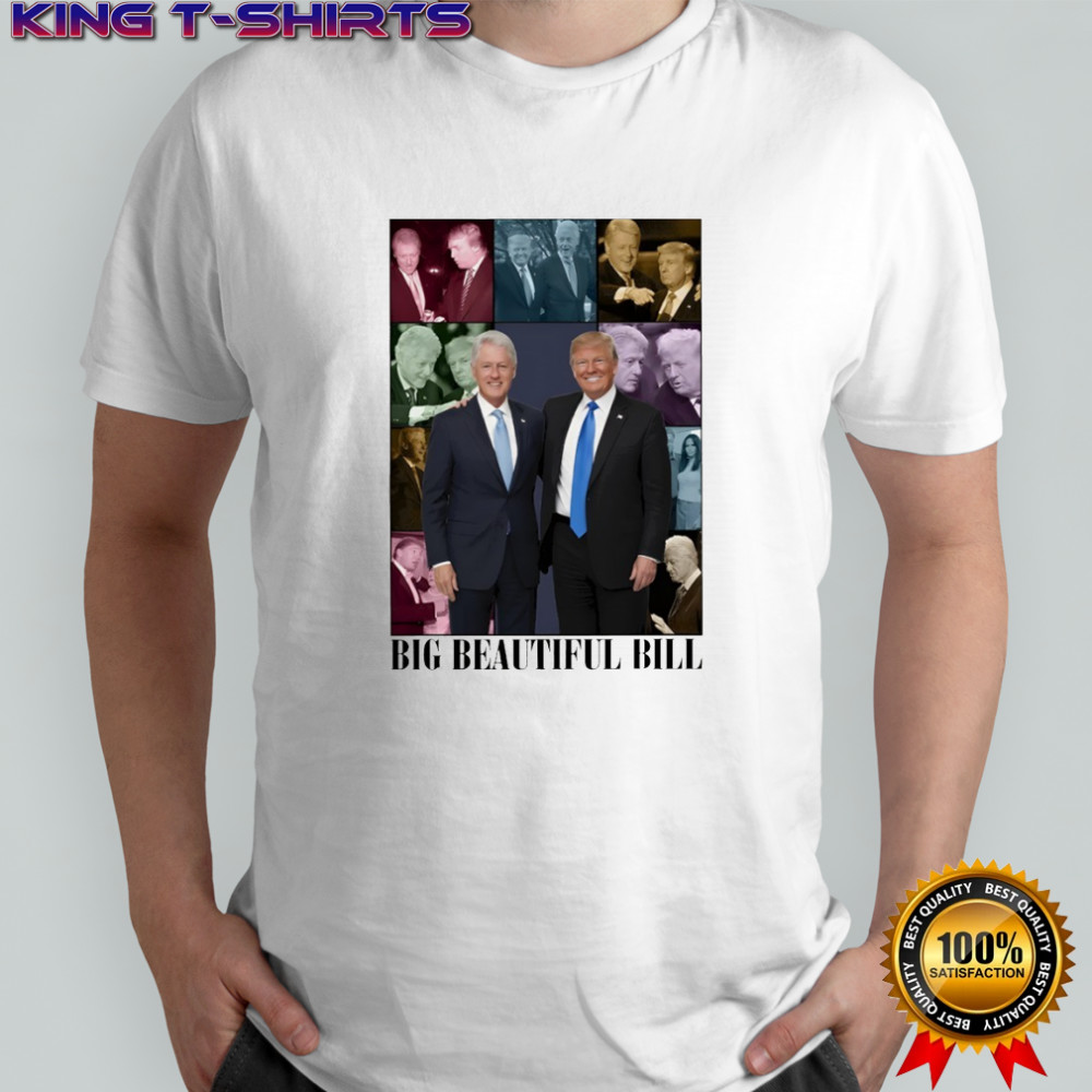 Trump Loves Bubba Clinton Big Beautiful Bill Eras Tour shirt
