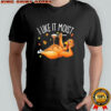 Turkey Thanksgiving I live it moist shirt