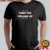 Turn The Volume Up vintage shirt