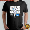 Walk Off Freddie The Sequel Freddie Freeman Los Angeles shirt