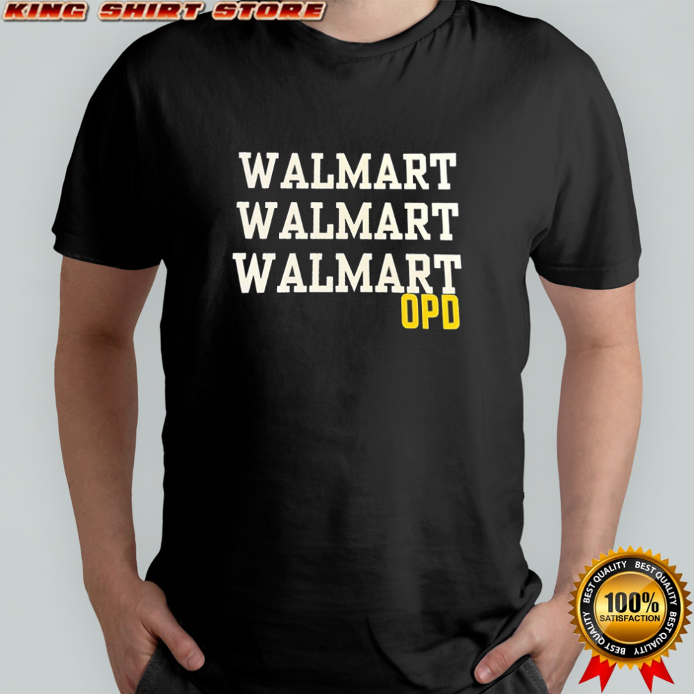 Walmart walmart walmart OPD shirt