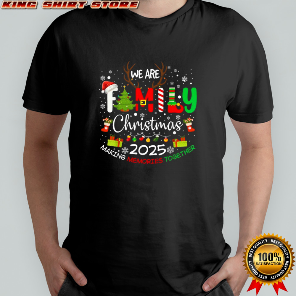 We Are Family Christmas Making Memories Together 2025 T-shirt