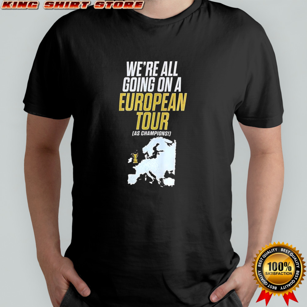 We’re all going on a European tour as Champions shirt
