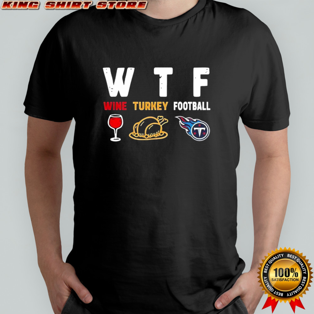 Wine turkey Tennessee Titans football Thanksgiving shirt