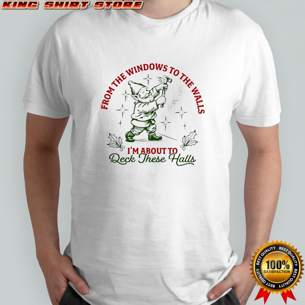 Wizard From The Windows To The Walls I’m About To Deck These Halls shirt