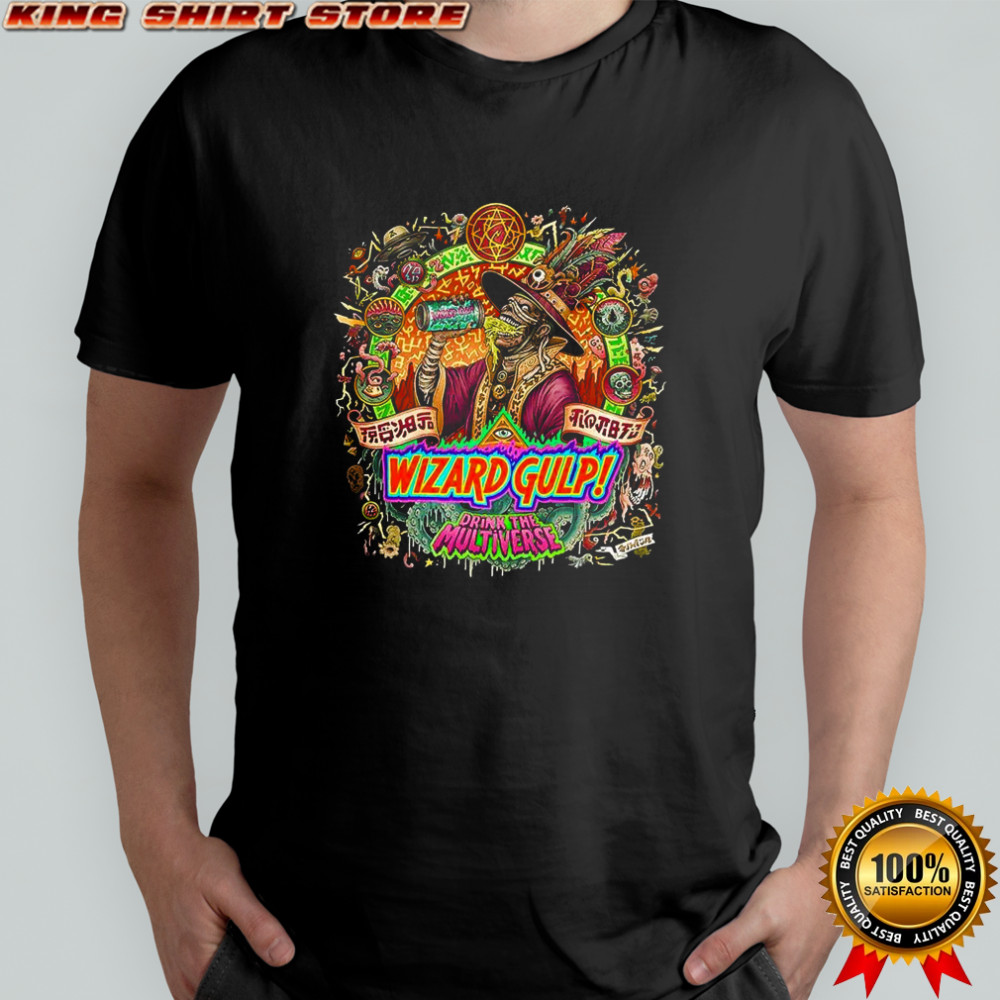 Wizard gulp drink the Multiverse shirt
