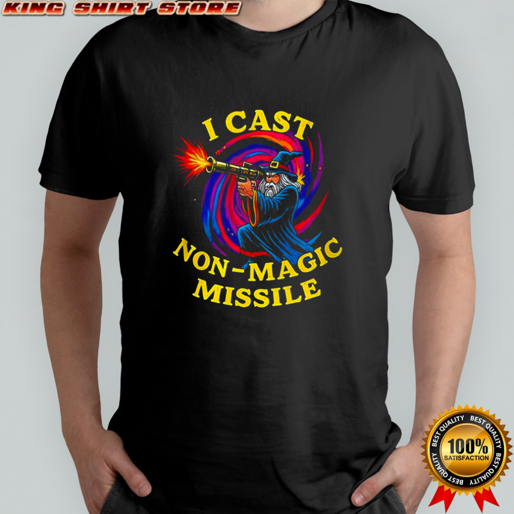 Wizard I cast non-magic missile shirt