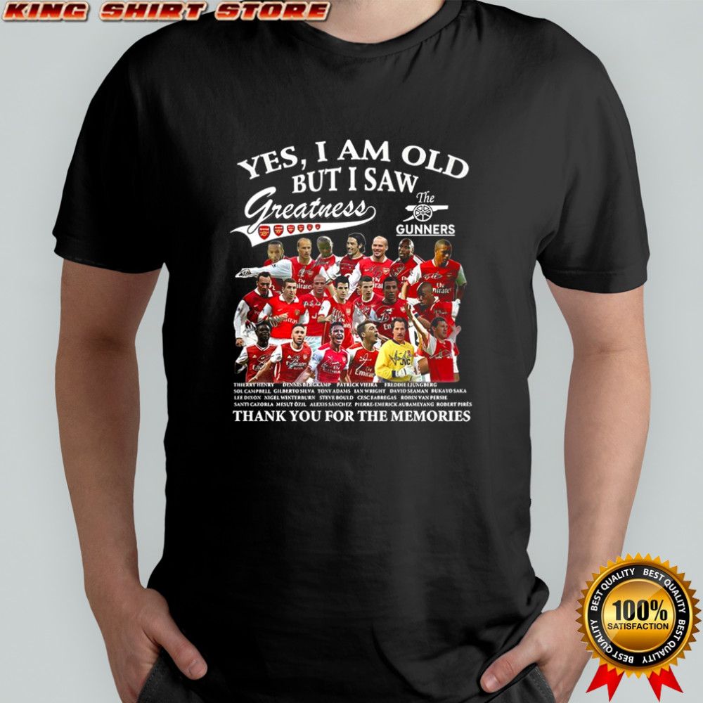 Yes I am old but I saw Arsenal greatness the gunners thank you for the memories shirt