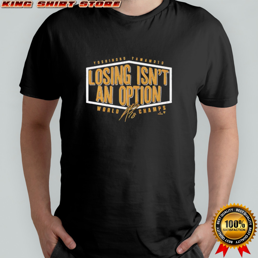 Yoshinobu Yama Losing Isn’t An Option World Champs Edition signature shirt