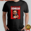 Zohran Mamdani you don’t mess with the Zohran 2025 shirt