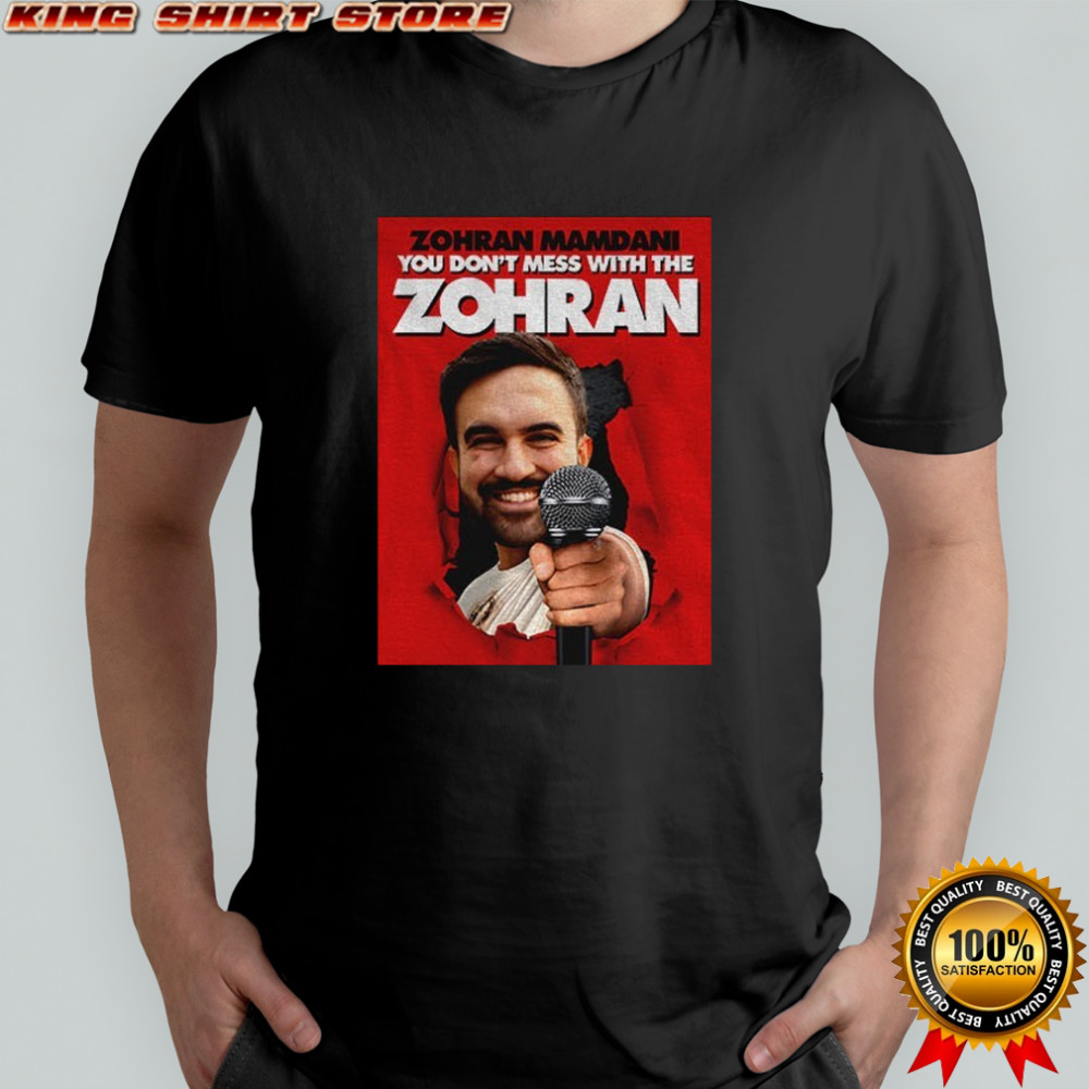 Zohran Mamdani you don’t mess with the Zohran 2025 shirt