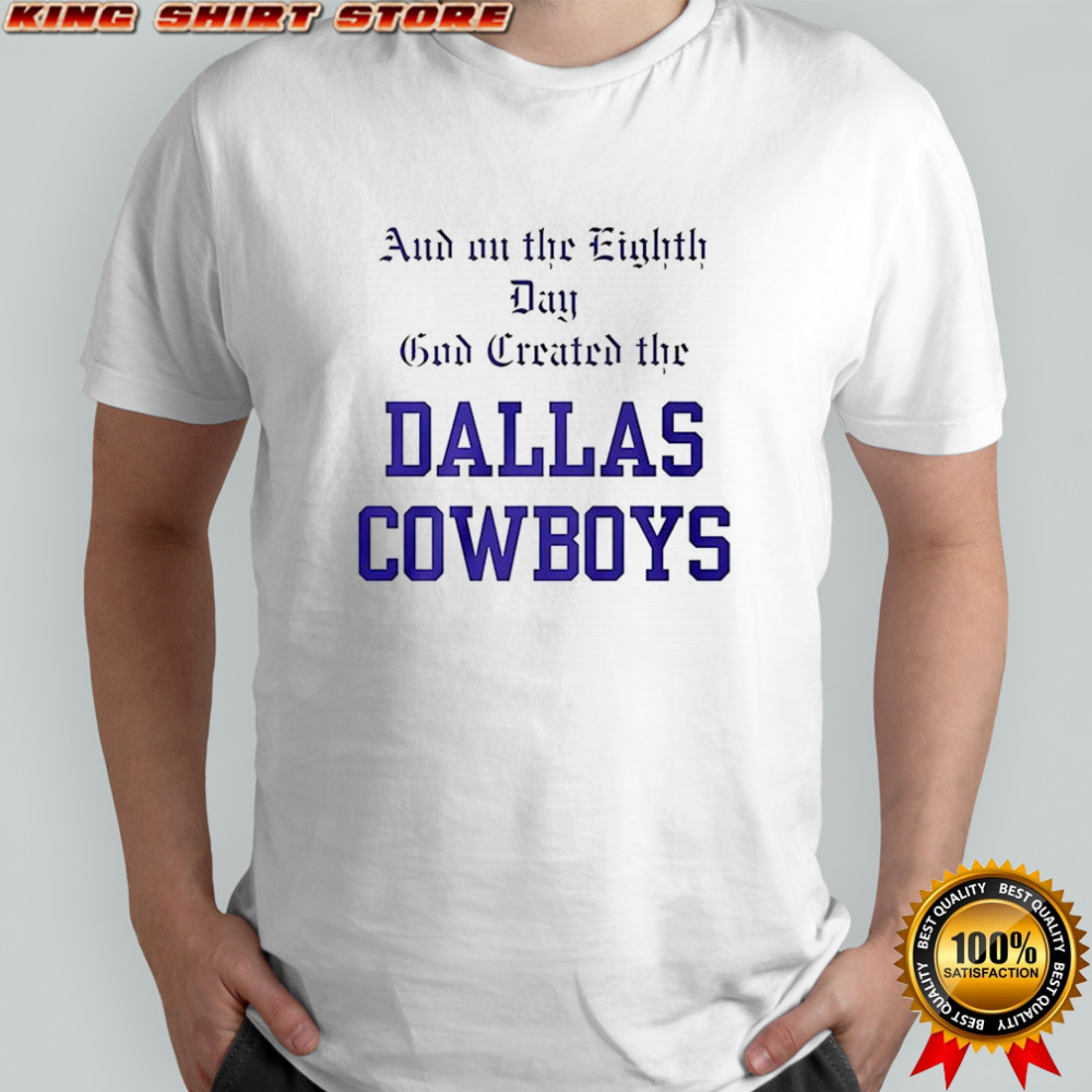 And on the eighth day god created the Dallas Cowboys T-shirt