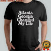 Atlanta Georgia Changed My Life Shirt