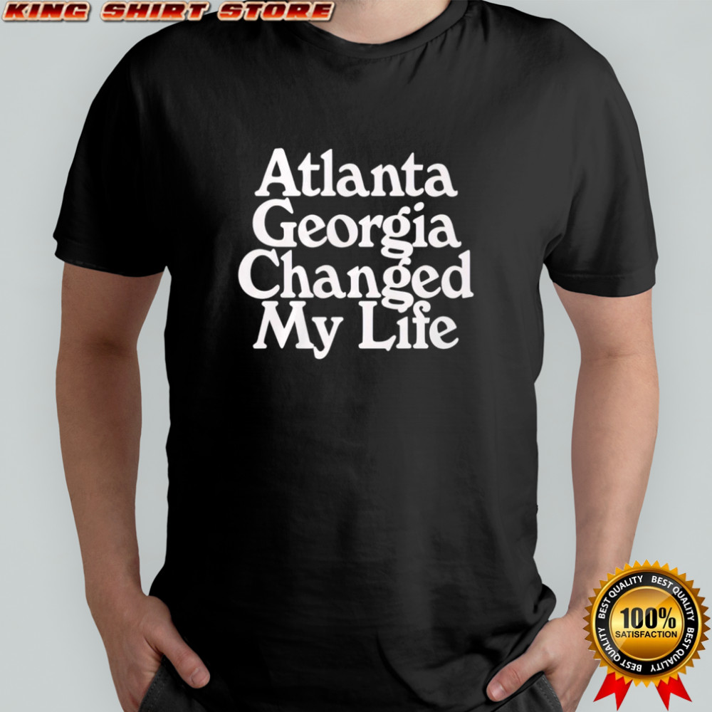 Atlanta Georgia Changed My Life Shirt