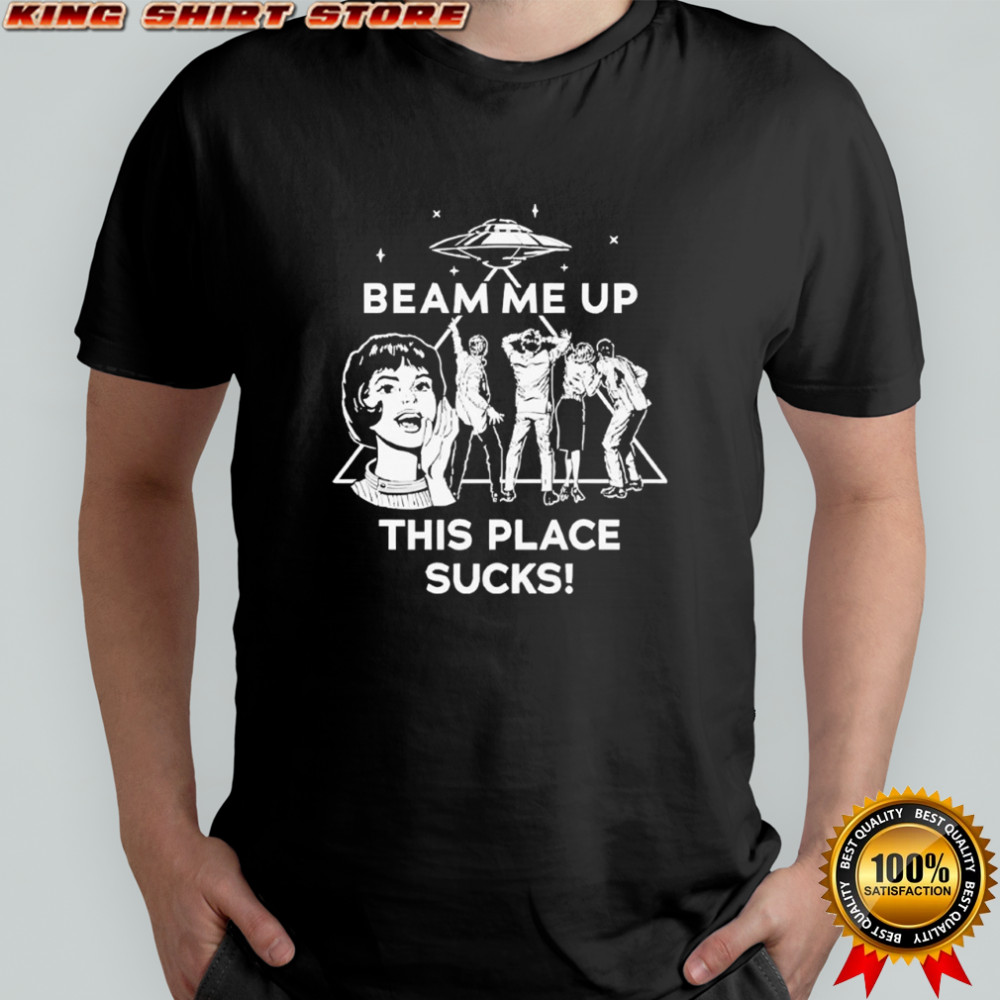 Beam Me Up This Place Sucks Robin Buckley Shirt