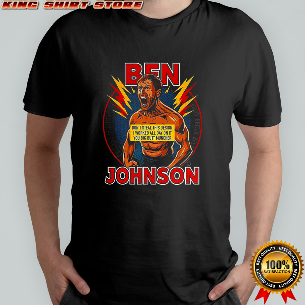 Ben Johnson don’t steal this design shirt
