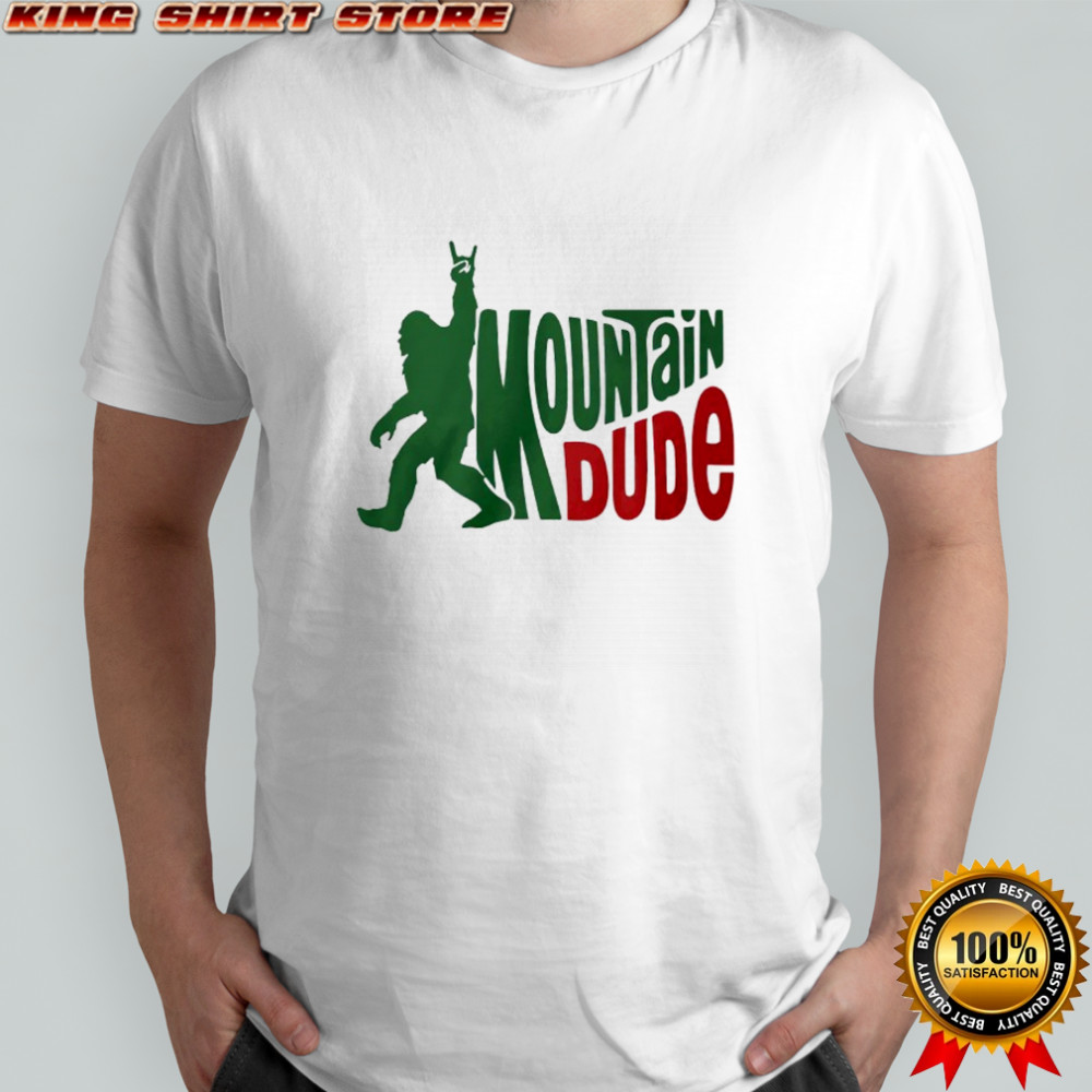 Bigfoot Mountain Dude Shirt