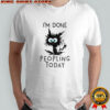 Black cat I’m done peopling today shirt