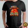 Can’t Tolerate Nuts Funny Meme shirt