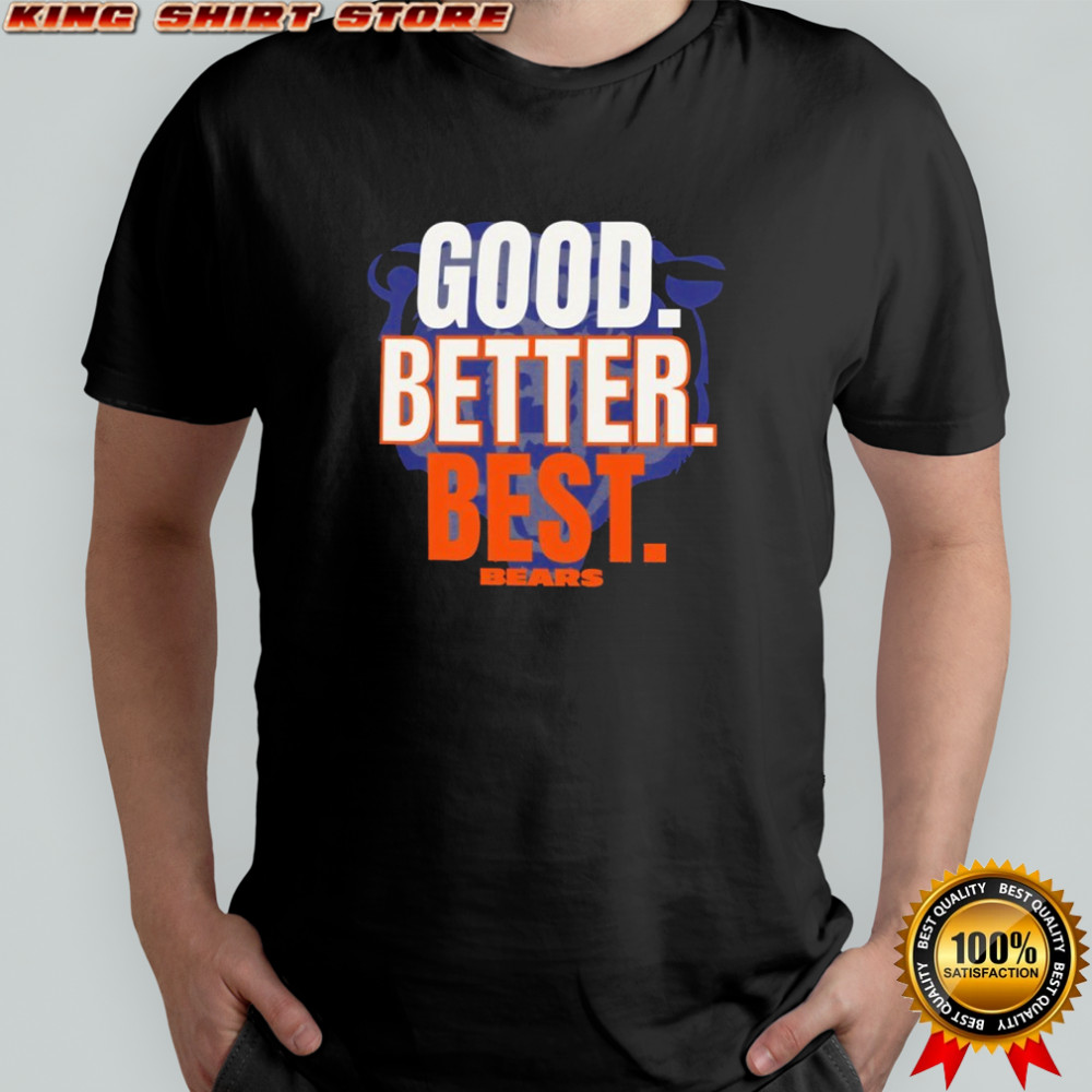 Chicago Bears Logo Good Better Best shirt