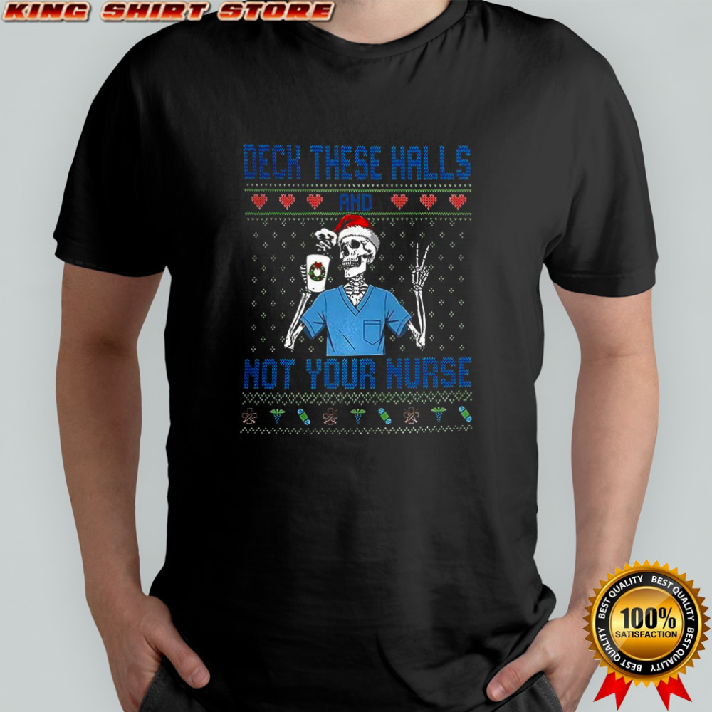 Deck the halls not your nurse skeleton Santa hat ugly Christmas